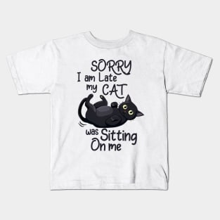 Sorry I Am Late, My Cat Was Sitting On Me Funny Kids T-Shirt